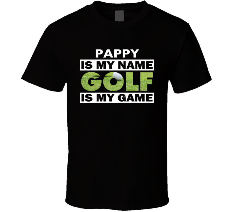 T-shirt « Pappy Is My Name, Golf Is My Game »