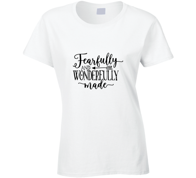 T-shirt femme « Fearfully And Wonderfully Made »