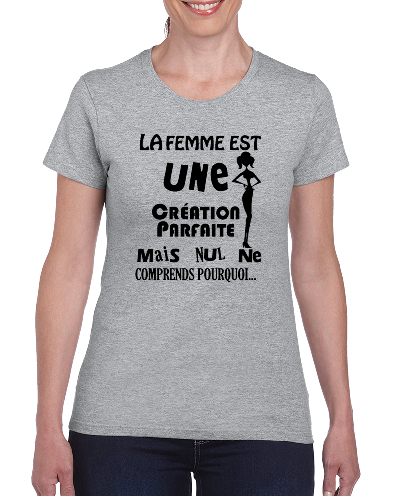 T-shirt femme « La femme est une création parfaite »
