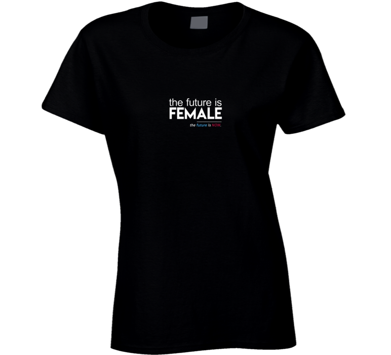 T-shirt femme « The Future Is Female, The Future Is Now »
