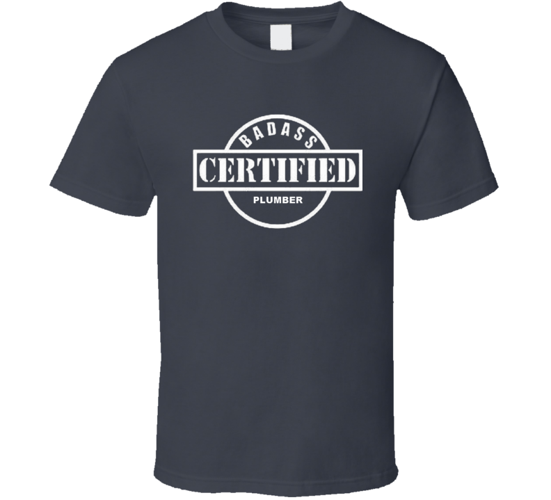 T-shirt « Badass Certified Plumber »