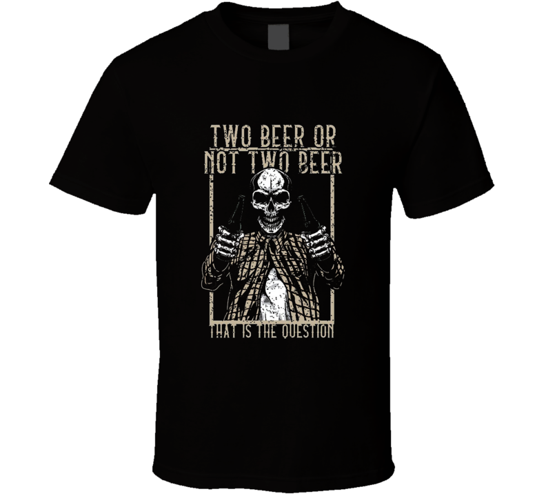T-shirt « Two Beer or Not Two Beer »