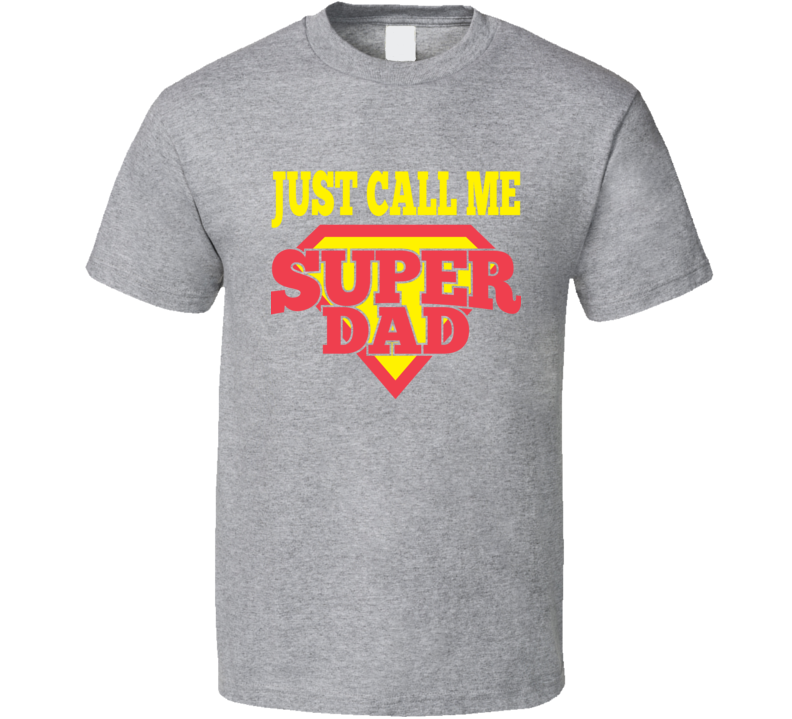 T-shirt « Just Call Me Super Dad »