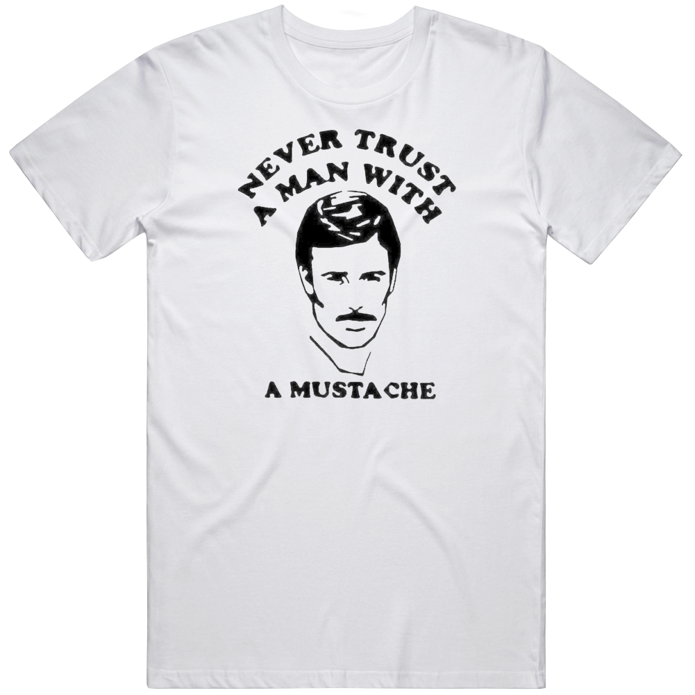 T-shirt « Never Trust A Man With A Mustache »