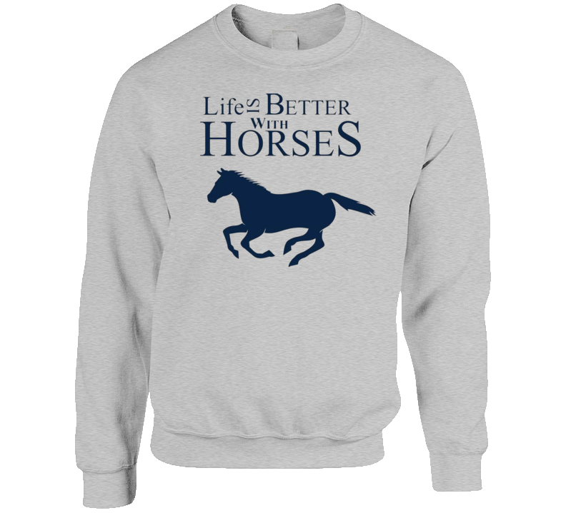 Sweat-shirt « Life Is Better With Horses »