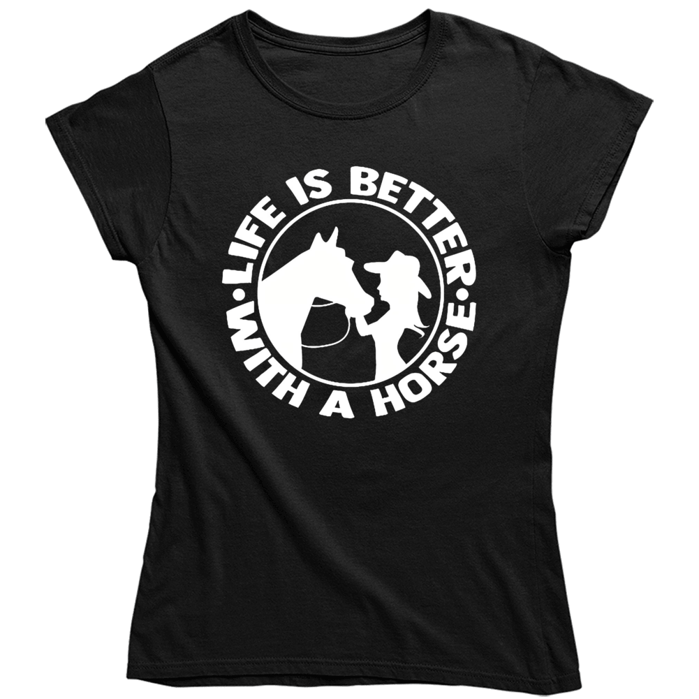T-shirt femme « Life Is Better With A Horse »