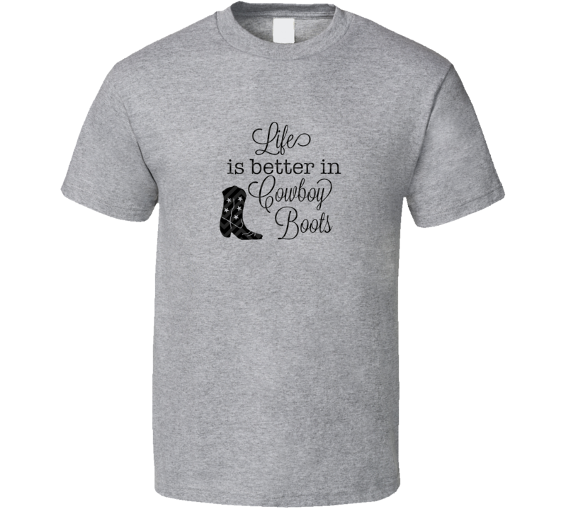 T-shirt « Life Is Better In Cowboy Boots »