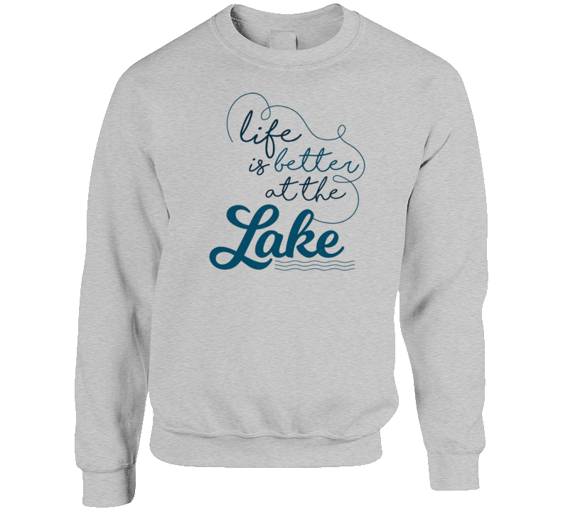 Sweat-shirt « Life Is Better At The Lake »