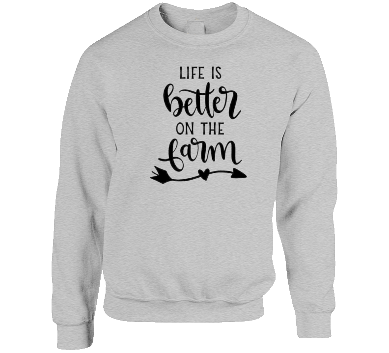Sweat-shirt « Life Is Better On The Farm »