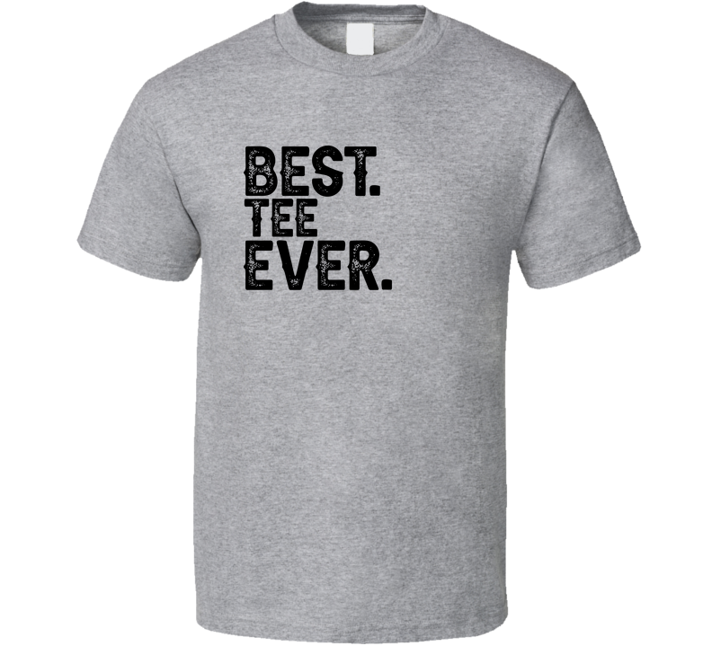T-shirt « Best Tee Ever »