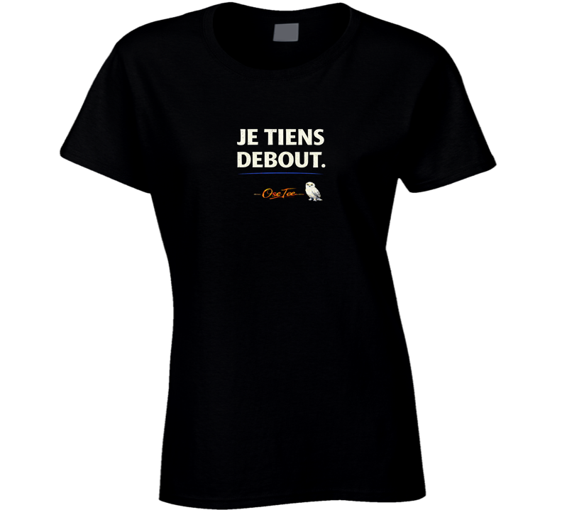 T-shirt femme « Je tiens debout »