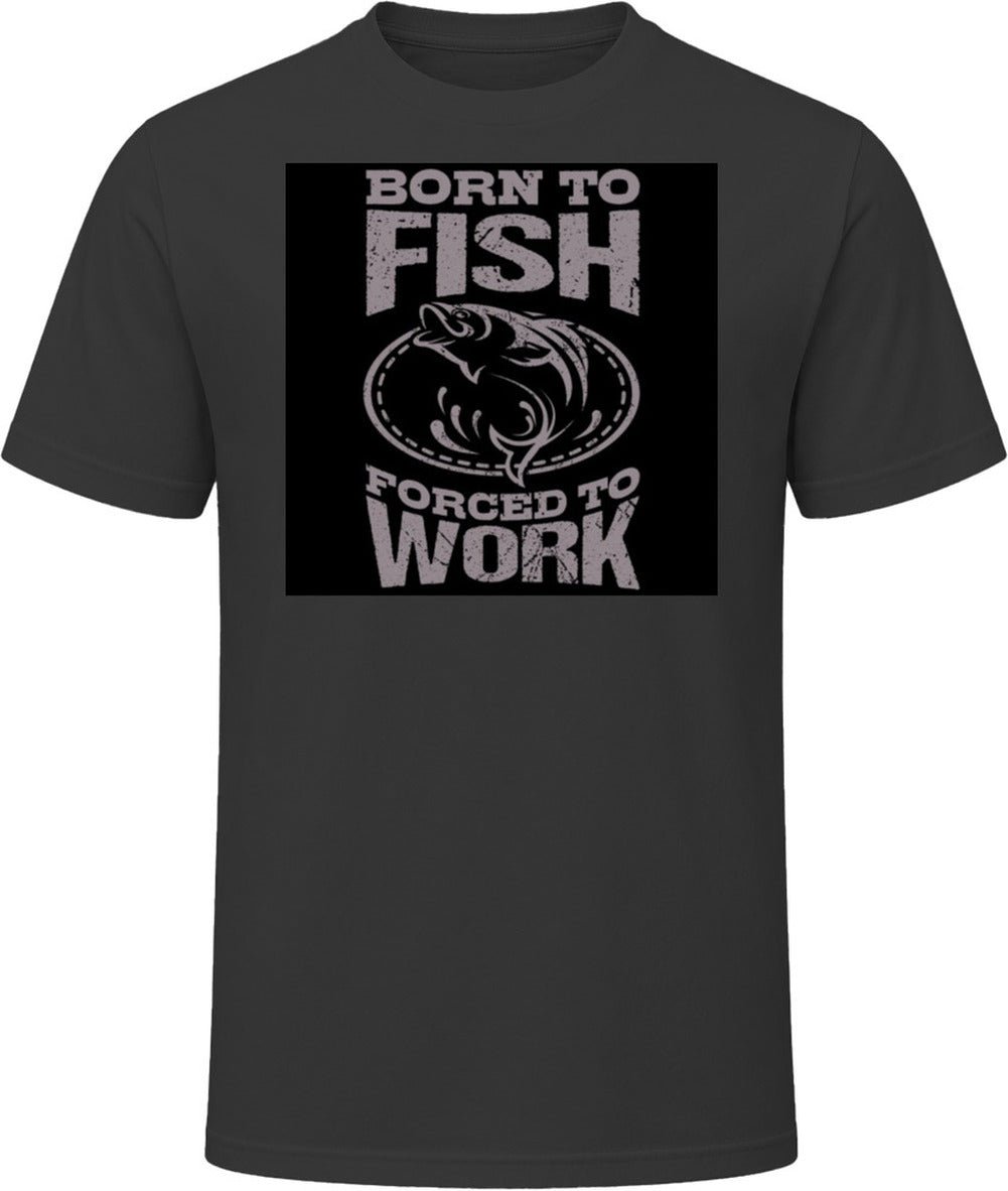 T-shirt « Born To Fish Forced To Work » – Image 2