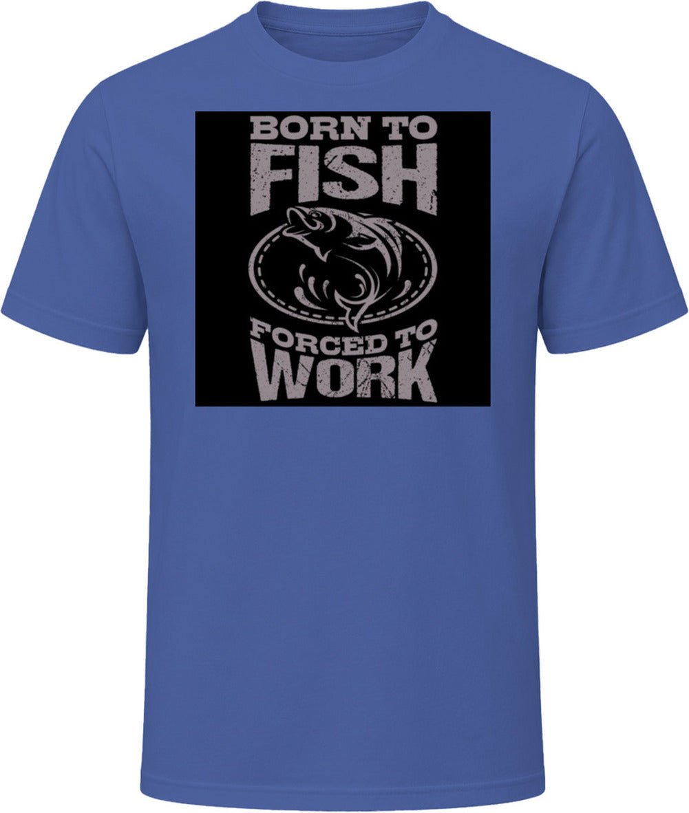 T-shirt « Born To Fish Forced To Work » – Image 5
