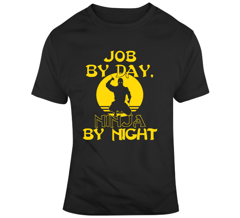 T-shirt « Job By Day, Ninja By Night »